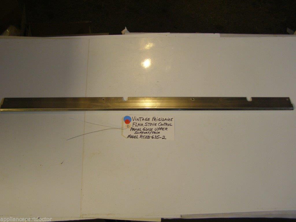 Model RCIB-635-2 Vintage Frigidaire Flair Stove Control Panel Glass Upper Supp. Model RCIB-635-2 Vintage Frigidaire Flair Stove Control Panel Glass Upper Supp.